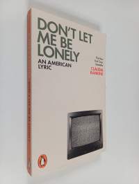 Don&#039;t let me be lonely : an American lyric