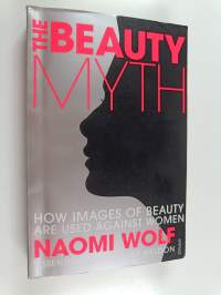 The beauty myth : how images of beauty are used against women