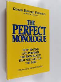 The Perfect Monologue : How to Find and Perform the Monologue that Will Get You the Part