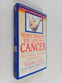 When Someone You Love Has Cancer - What You Must Know, What You Can Do, and What You Should Expect: A Dell Caregiving Guide