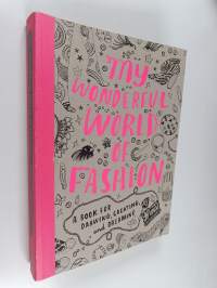 My Wonderful World of Fashion : A Book for Drawing, Creating and Dreaming