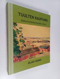 Tuulten kaupunki : Kotka kuvataiteilijoiden silmin