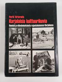 Karjalaisia kulttuurikuvia : ihmisiä ja elämänkohtaloita rajantakaisessa Karjalassa (signeerattu, tekijän omiste)