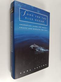 Song for the blue ocean : encounters along the world&#039;s coasts and beneath the seas