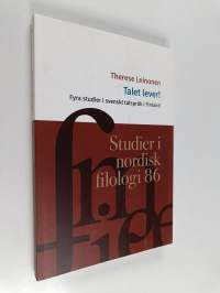 Studier i nordisk filologi 86. Talet lever! Fyra studier i svensk talspråk i Finland