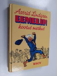 Eemelin kootut metkut : Vaahteramäen Eemeli ; Eemelin uudet metkut ; Eläköön Eemeli