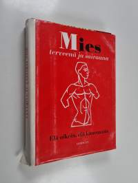 Mies terveenä ja sairaana : elä oikein, elä kauemmin