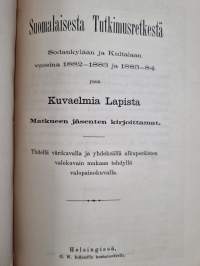 Suomalaisesta Tutkimusretkestä Sodankylään ja Kultalaan vuosina 1882-1883 ja 1883-84 : ynnä Kuvaelmia Lapista