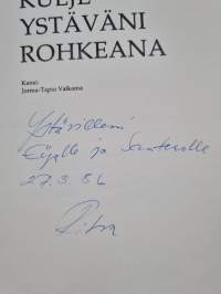 Kulje ystäväni rohkeana (signeerattu, tekijän omiste)