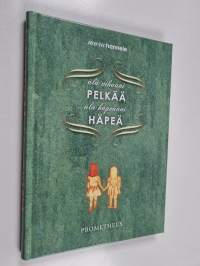 Älä vihaani pelkää, älä häpeääni häpeä