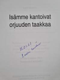 Isämme kantoivat orjuuden taakkaa (signeerattu)