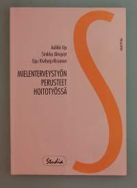 Mielenterveystyön perusteet hoitotyössä. ( Hyvinvointi, terveys, hoitotyö, psykiatrinen hoito, kriisit )