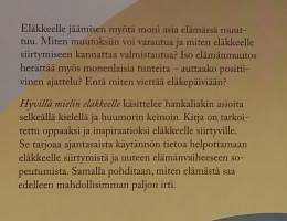 Hyvillä mielin eläkkeelle - Opas työelämän jälkeiseen elämään. ( Elämäntaito, itseapukirjat )