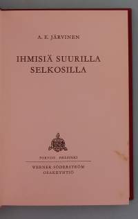 Ihmisiä suurilla selkosilla.  ( Eräkirjallisuus, 2. painos, keräilykirja )