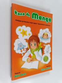 Kana de manga : helppo ja hauska tapa oppia &quot;japanilaiset aakkoset&quot;