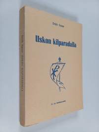 Uskon kilparadalla - Herätyshuuto uuteen elämään ; Hebrealaiskirjeen 12 luvun mukaan