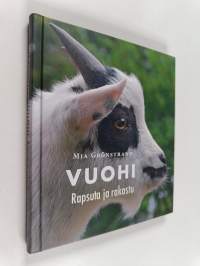 Vuohi : rapsuta ja rakastu : pieni tietokirja vuohesta ja vuohen hoidosta