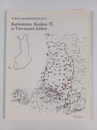 Suomen kirkot = Finlands kyrkor 15 : Karinaisten, Kosken Tl. ja Tarvasjoen kirkot : Turun arkkihiippakunta 11 : Loimaan rovastikunta V