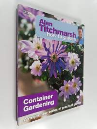 Alan Titchmarsh How to Garden : Container Gardening