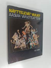 Näyttelevät varjot : Aasian varjoteatteri