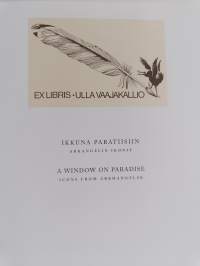 Ikkuna paratiisiin : Arkangelin ikonit = A window on paradise : icons from Arkhangelsk