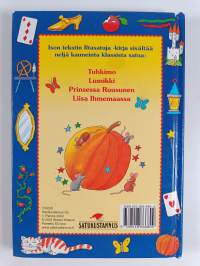 Ison tekstin iltasatuja : Tuhkimo ; Lumikki ; Prinsessa Ruusunen ; Liisa Ihmemaassa
