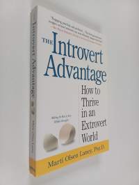 The Introvert Advantage - How Quiet People Can Thrive in an Extrovert World