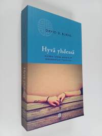 Hyvä yhdessä : kuinka saada hankalat ihmissuhteet toimiviksi