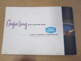 Carefree living with Stainless Steel - Union Carbide Corporation - ruostumattoman teräksen käyttö jokapäiväisessä elämässä