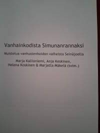 Vanhainkoodista Simunanrannaksi.. Muistelmateos vanhusten hoidon vaiheista Seinäjoella.