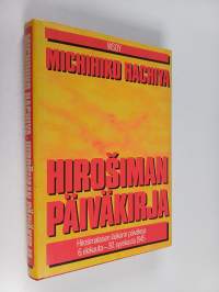 Hirosiman päiväkirja : Hirosimalaisen lääkärin päiväkirja 6 elokuuta - 30 syyskuuta 1945