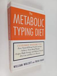 The metabolic typing diet : customize your diet for: permanent weight loss, optimum health, preventing and reversing disease, staying young at any age