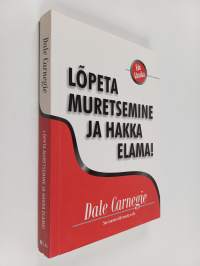 Lõpeta muretsemine ja hakka elama