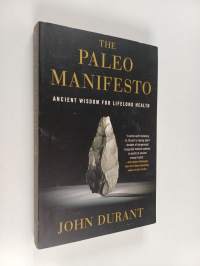 The paleo manifesto : ancient wisdom for lifelong health - Ancient wisdom for lifelong health