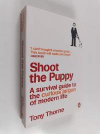 Shoot the Puppy - A Survival Guide to the Curious Jargon of Modern Life