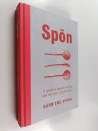 Spōn : a guide to spoon carving ane the new wood culture - Spoon - Guide to spoon carving ane the new wood culture