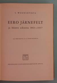 Eero Järnefelt ja hänen aikansa 1863-1937. (Suomalaiset taidemaalarit, kansallistaiteilijat, elämäkerta)