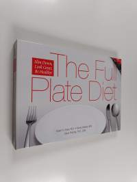 The Full Plate Diet - Slim Down, Look Great, be Healthy!