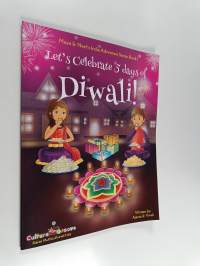 Let&#039;s Celebrate 5 Days of Diwali! (Maya &amp; Neel&#039;s India Adventure Series, Book 1)