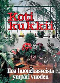 Koti kukkii, iloa huonekasveista ympäri vuoden.