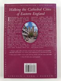 Walking the Cathedral Cities of Eastern England : Twenty-eight Original Walks and Tours Around the Cathedrals and Cathedral Cities of Eastern England