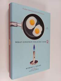 What Einstein Told His Cook 2 : Further Adventures in Kitchen Science