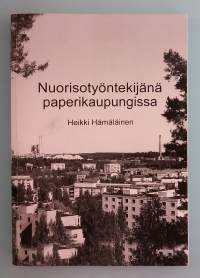 Nuorisotyöntekijänä paperikaupungissa. ( Muistelmat , Kuusankoski, kulttuuri)