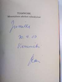Teamwork : menestyksen askeleet ryhmätyössä (signeerattu, tekijän omiste)