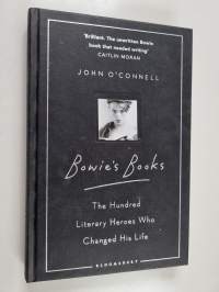 Bowie&#039;s books : the hundred literary heroes who changed his life - Hundred literary heroes who changed his life