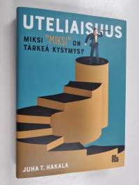 Uteliaisuus : miksi &quot;miksi&quot; on tärkeä kysymys?