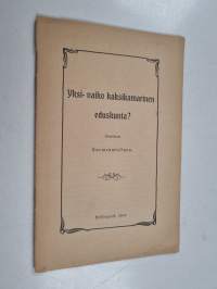 Yksi- vaiko kaksikamarinen eduskunta?