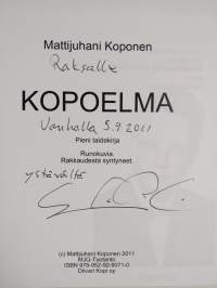 Kopoelma : pieni taidekirja : runokuvia : rakkaudesta syntyneet - Mattijuhani Koponen 70 v 10.10.2011 (signeerattu, tekijän omiste)