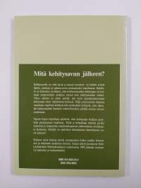 Mitä kehitysavun jälkeen? : ajatuksia maailmanlaajuisen yhteisvastuun vaikeuksista ja mahdollisuuksista