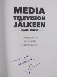 Media television jälkeen : tutkimusmatka tarinoiden tulevaisuuteen (signeerattu, tekijän omiste)